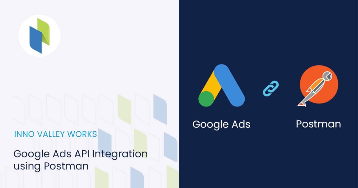 Google Ads API Integration using Postman